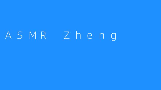 ASMR Zheng